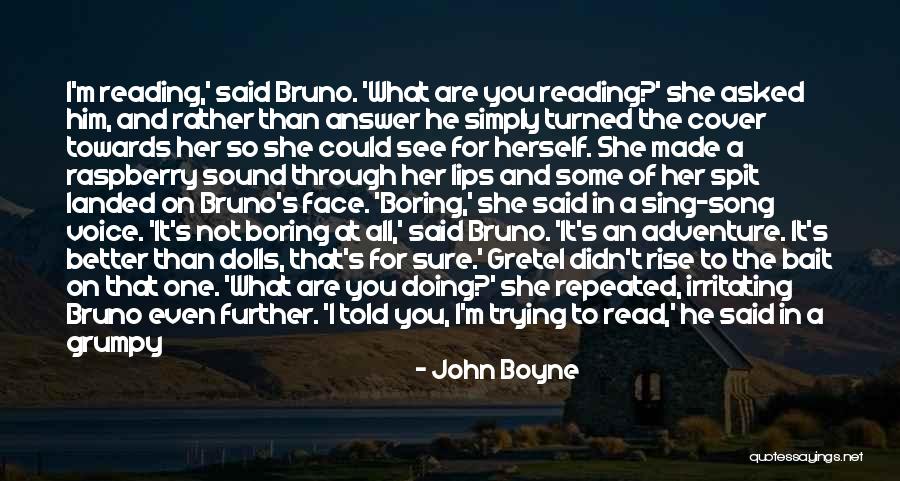 I'm Not Boring Quotes By John Boyne I'm Not Boring Quotes By John Boyne