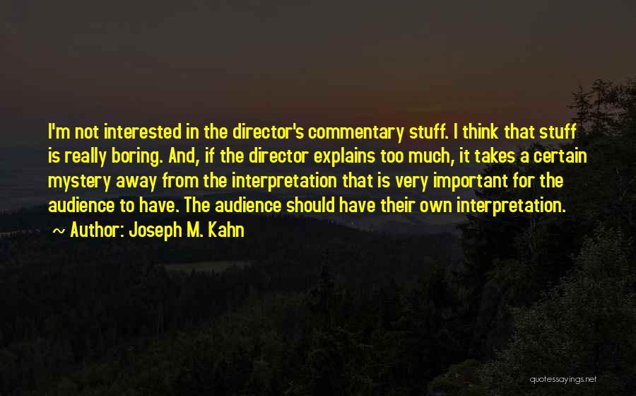 I'm Not Boring Quotes By Joseph M. Kahn