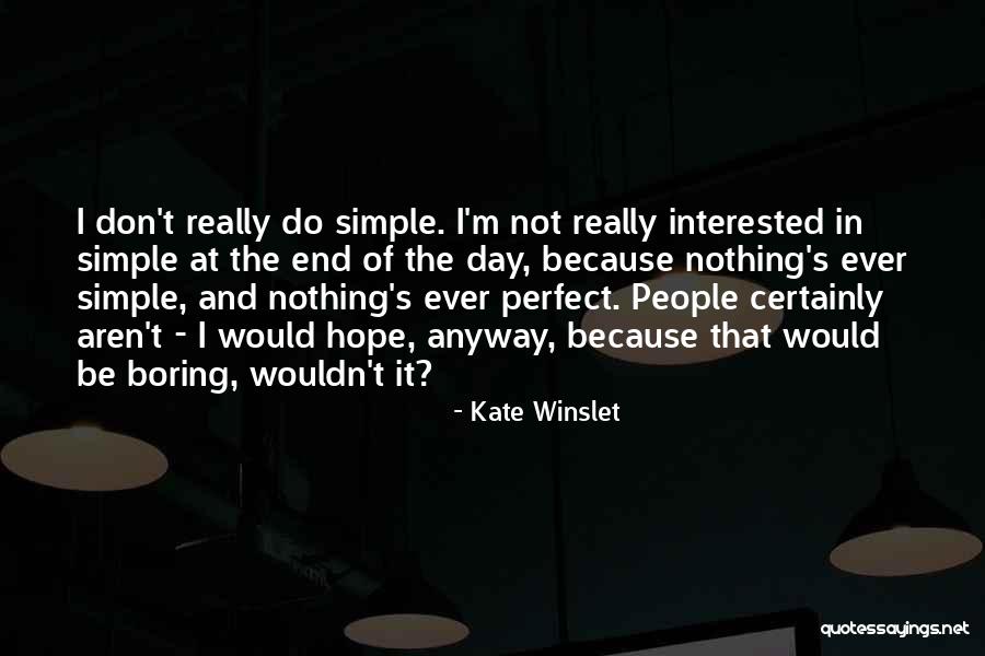 I'm Not Boring Quotes By Kate Winslet