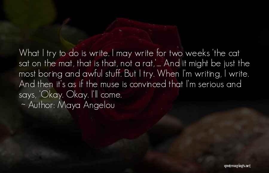 I'm Not Boring Quotes By Maya Angelou