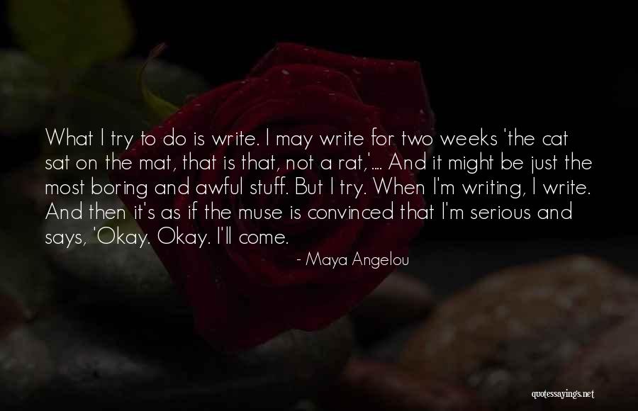 I'm Not Boring Quotes By Maya Angelou