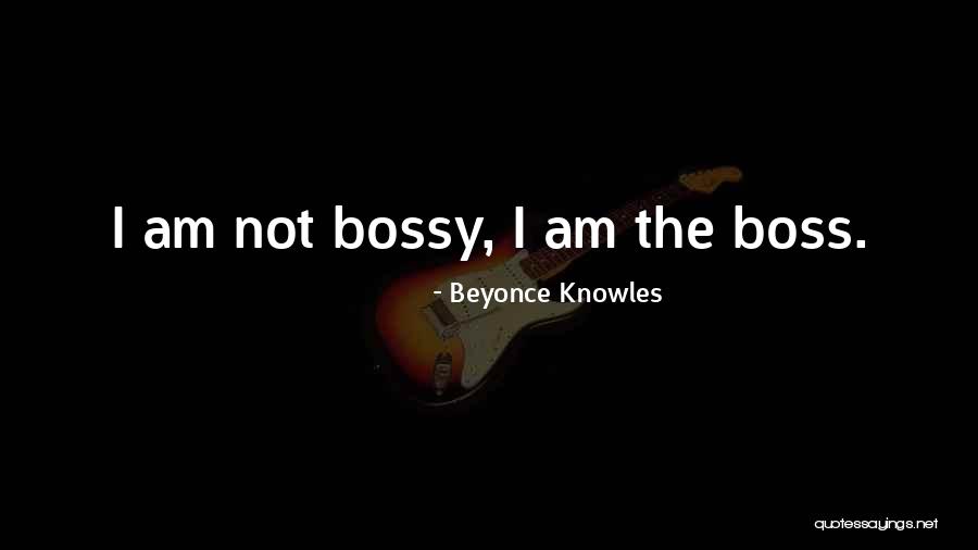 I'm Not Bossy Quotes By Beyonce Knowles I'm Not Bossy Quotes By Beyonce Knowles