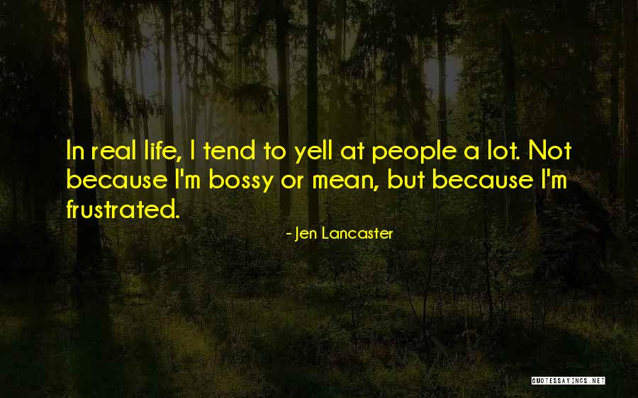 I'm Not Bossy Quotes By Jen Lancaster I'm Not Bossy Quotes By Jen Lancaster