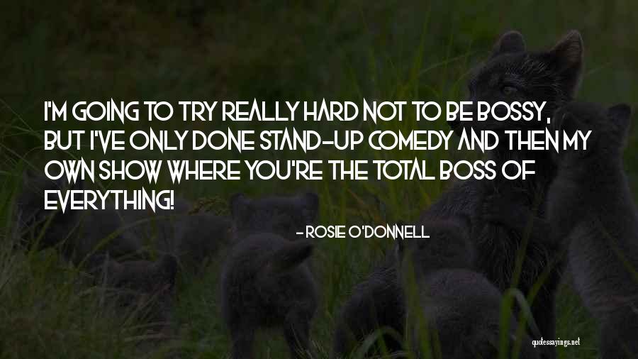 I'm Not Bossy Quotes By Rosie O'Donnell I'm Not Bossy Quotes By Rosie O'Donnell