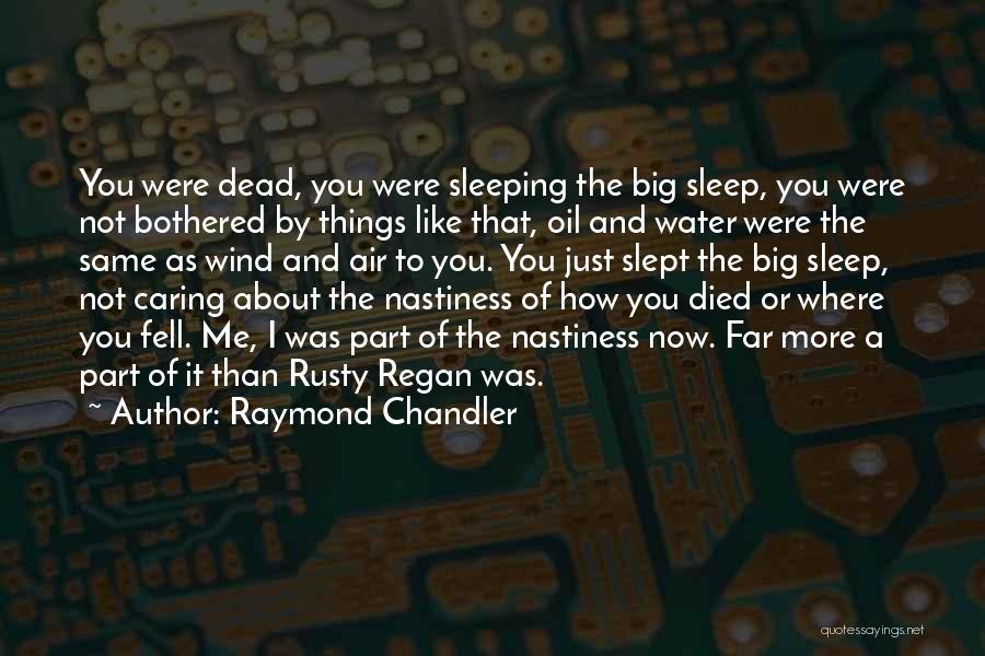 I'm Not Bothered About You Quotes By Raymond Chandler