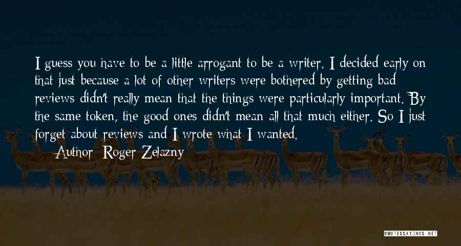 I'm Not Bothered About You Quotes By Roger Zelazny