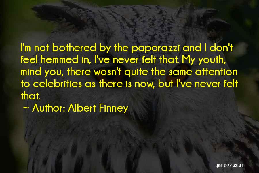 I'm Not Bothered Quotes By Albert Finney
