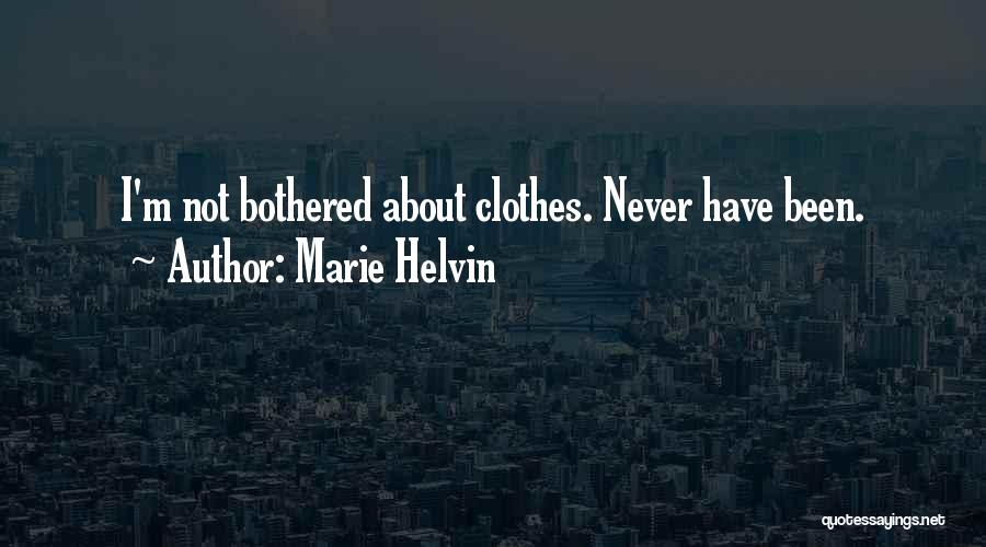 I'm Not Bothered Quotes By Marie Helvin