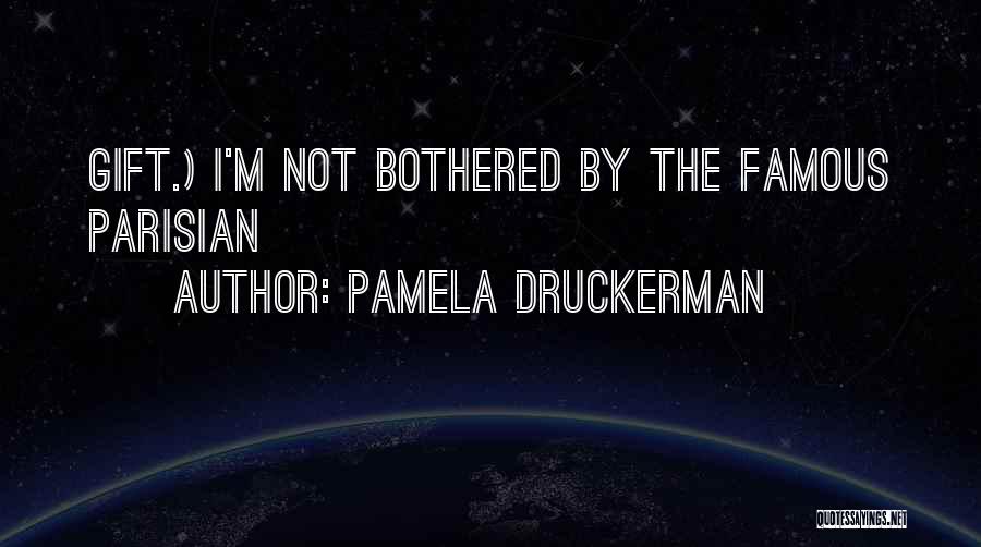 I'm Not Bothered Quotes By Pamela Druckerman