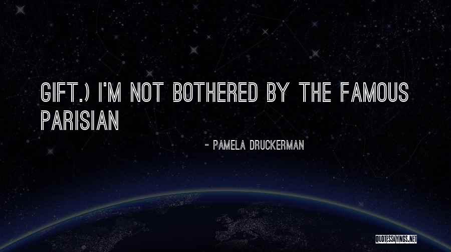 I'm Not Bothered Quotes By Pamela Druckerman