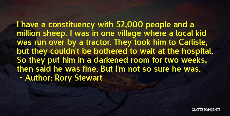 I'm Not Bothered Quotes By Rory Stewart