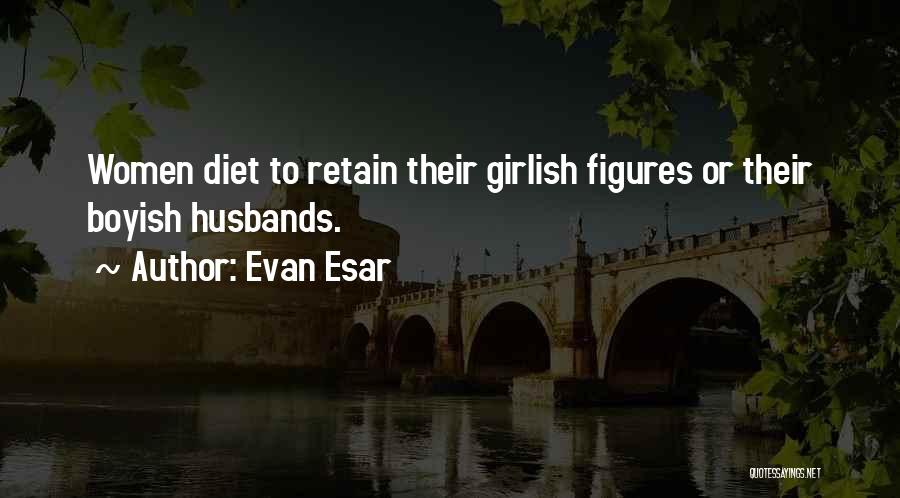 I'm Not Boyish Quotes By Evan Esar