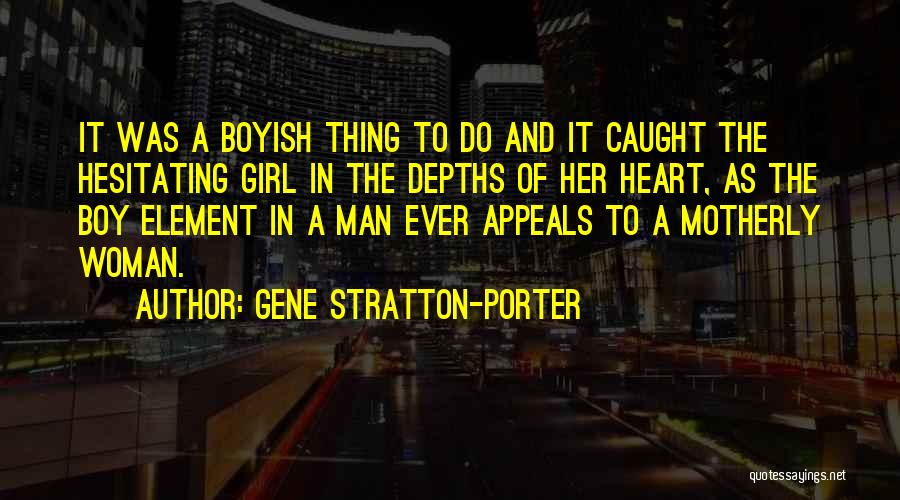 I'm Not Boyish Quotes By Gene Stratton-Porter