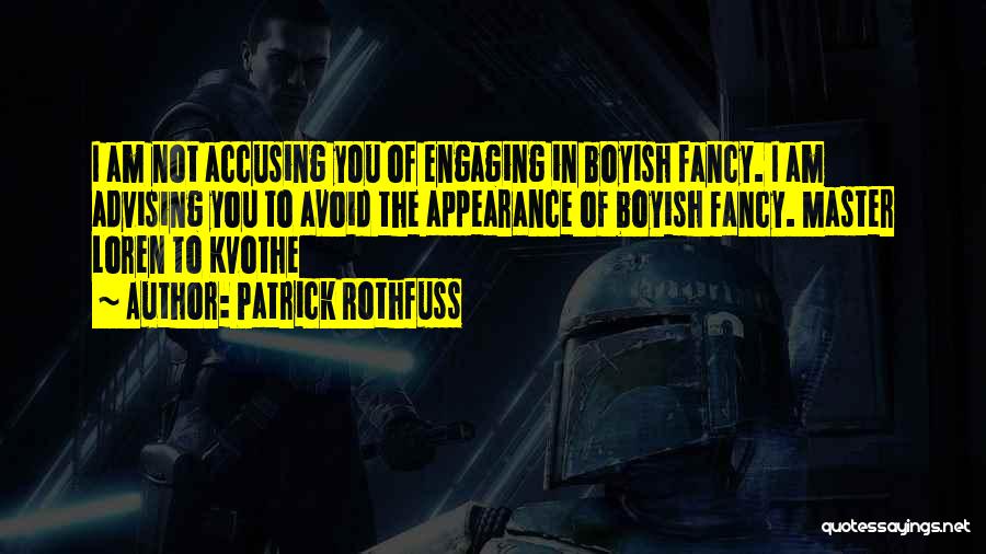 I'm Not Boyish Quotes By Patrick Rothfuss