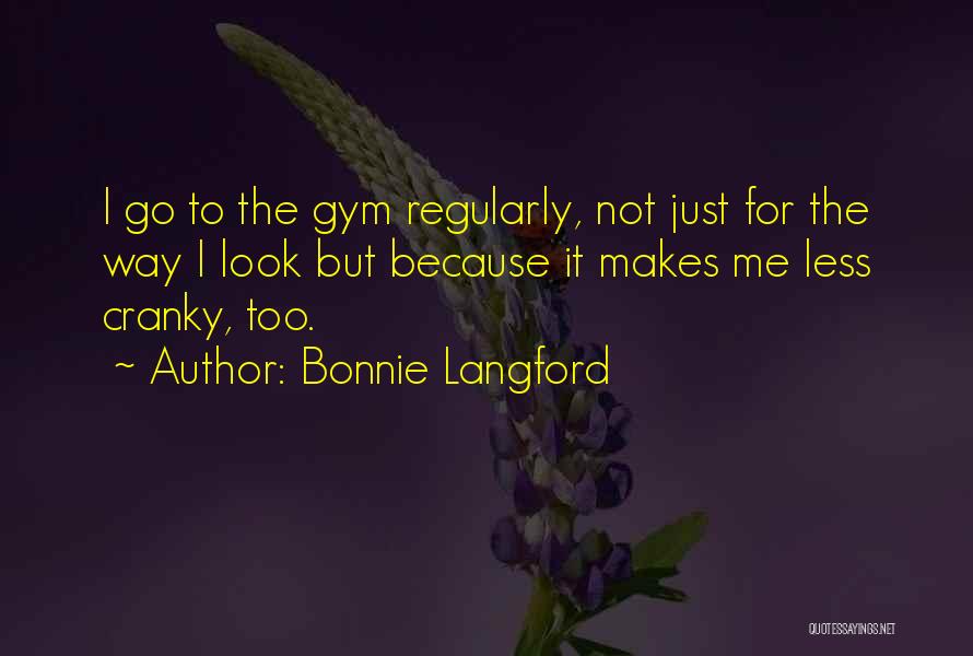 I'm Not Cranky Quotes By Bonnie Langford