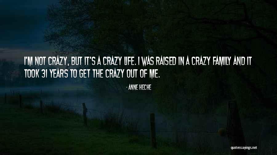 I'm Not Crazy Quotes By Anne Heche