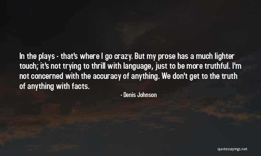 I'm Not Crazy Quotes By Denis Johnson