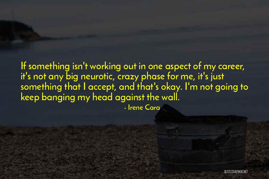 I'm Not Crazy Quotes By Irene Cara