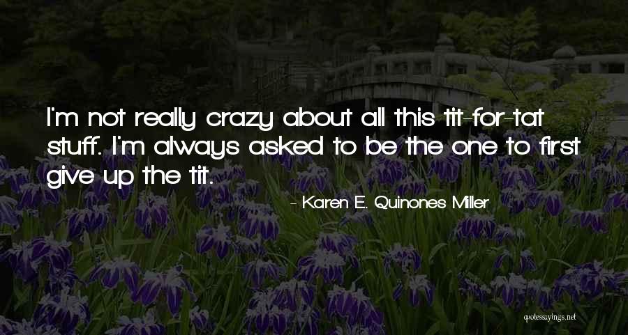 I'm Not Crazy Quotes By Karen E. Quinones Miller