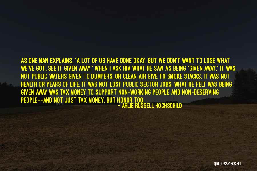 I'm Not Deserving Quotes By Arlie Russell Hochschild