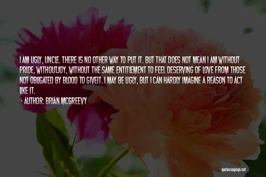 I'm Not Deserving Quotes By Brian McGreevy