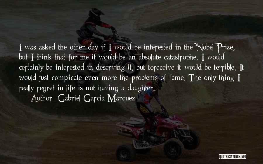 I'm Not Deserving Quotes By Gabriel Garcia Marquez