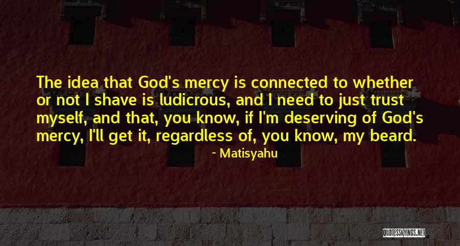 I'm Not Deserving Quotes By Matisyahu