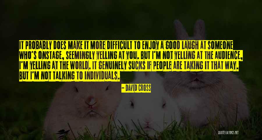 I'm Not Difficult Quotes By David Cross