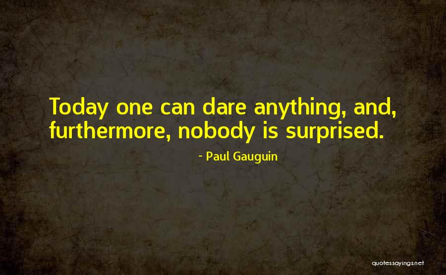 I'm Not Doing Anything Today Quotes By Paul Gauguin I'm Not Doing Anything Today Quotes By Paul Gauguin