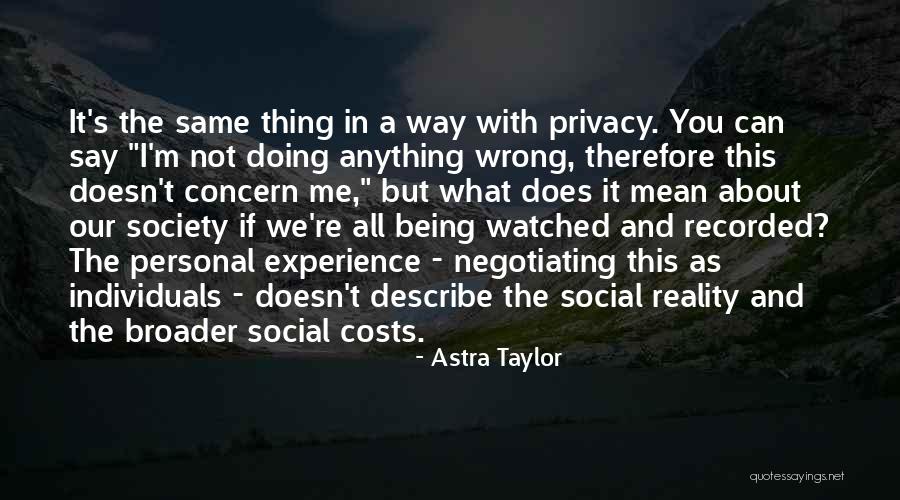 I'm Not Doing Anything Wrong Quotes By Astra Taylor I'm Not Doing Anything Wrong Quotes By Astra Taylor