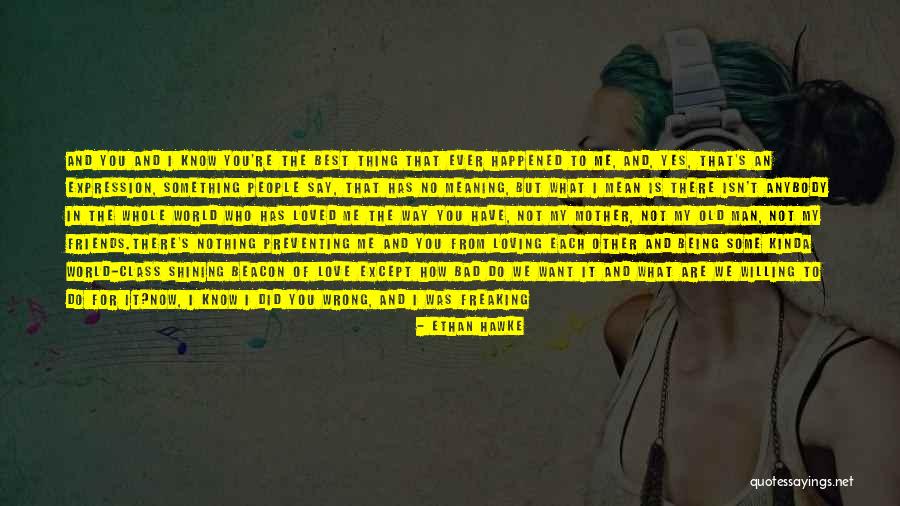 I'm Not Doing Anything Wrong Quotes By Ethan Hawke