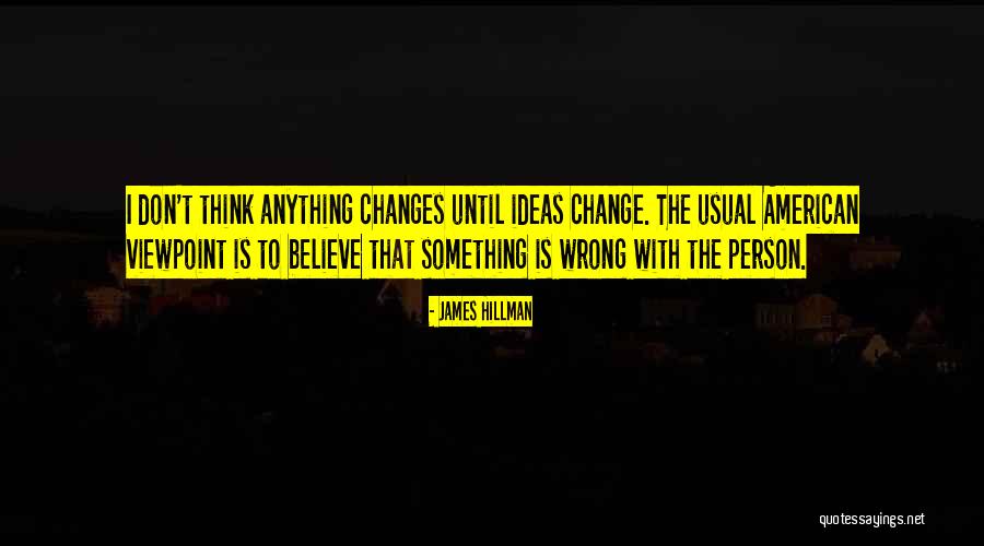 I'm Not Doing Anything Wrong Quotes By James Hillman