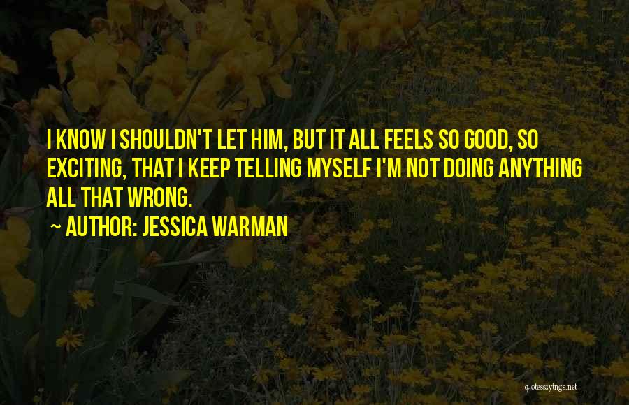 I'm Not Doing Anything Wrong Quotes By Jessica Warman