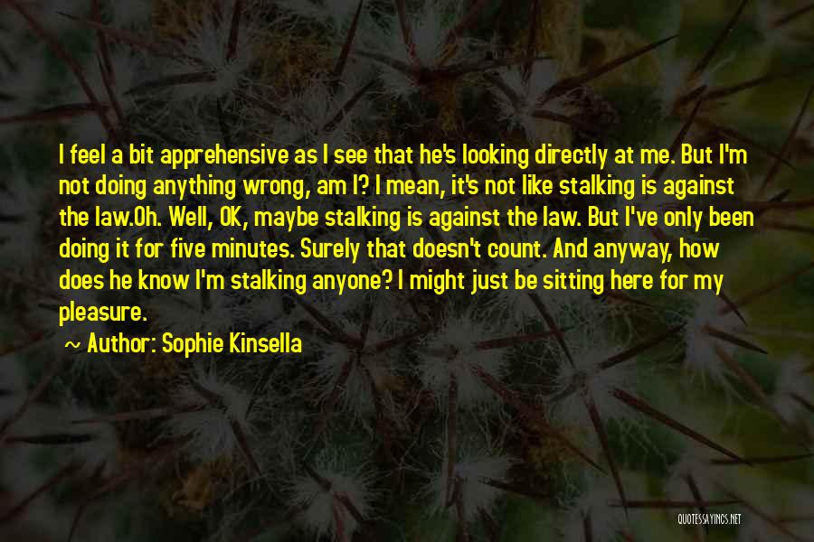 I'm Not Doing Anything Wrong Quotes By Sophie Kinsella