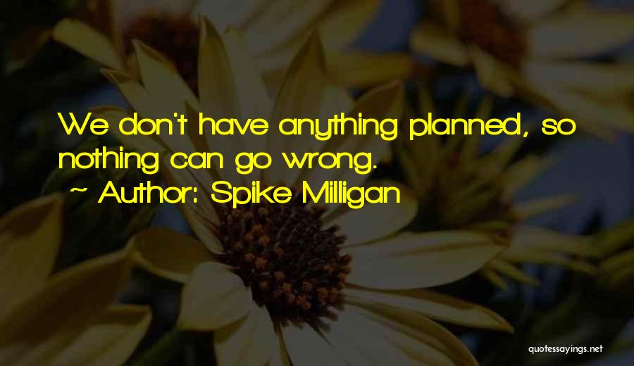 I'm Not Doing Anything Wrong Quotes By Spike Milligan