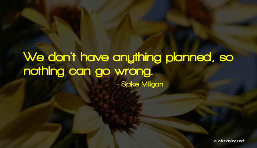 I'm Not Doing Anything Wrong Quotes By Spike Milligan