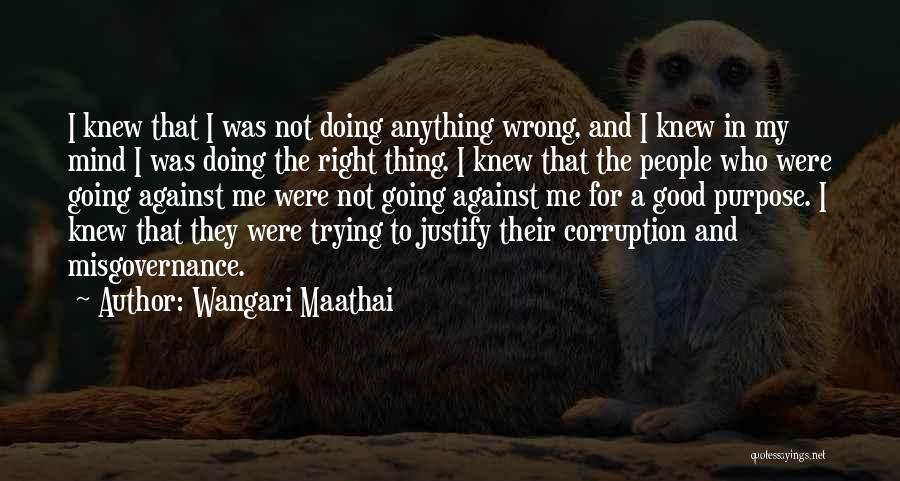 I'm Not Doing Anything Wrong Quotes By Wangari Maathai