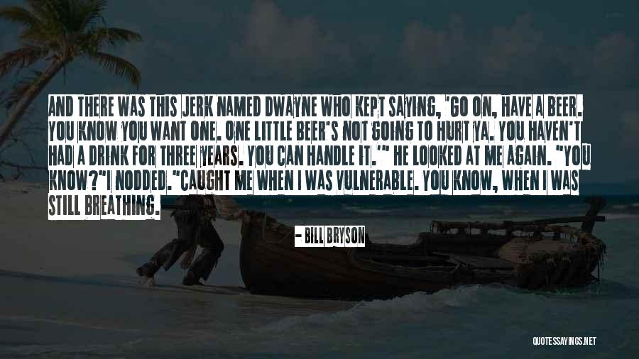 I'm Not Drinking Again Quotes By Bill Bryson I'm Not Drinking Again Quotes By Bill Bryson