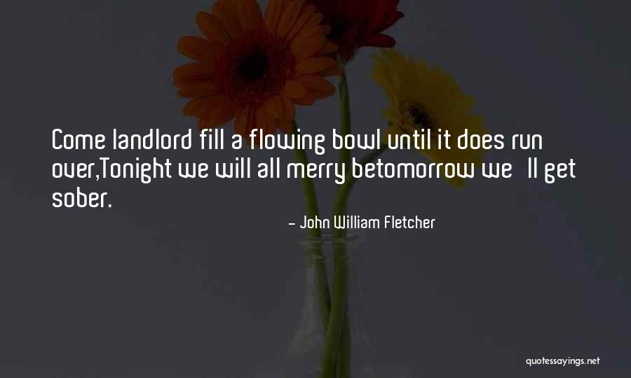 I'm Not Drinking Tonight Quotes By John William Fletcher I'm Not Drinking Tonight Quotes By John William Fletcher