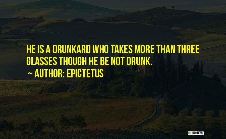 I'm Not Drunk Yet Quotes By Epictetus