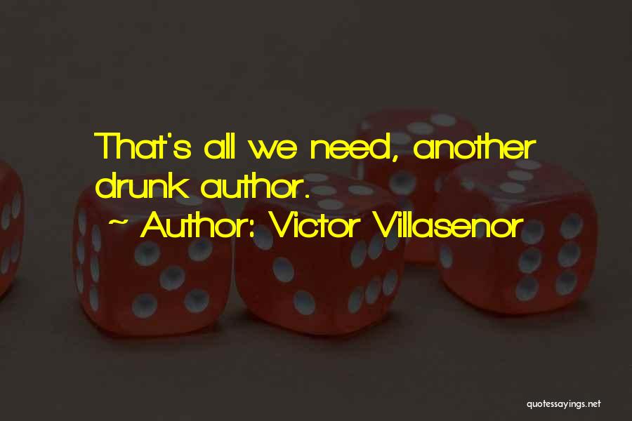 I'm Not Drunk Yet Quotes By Victor Villasenor
