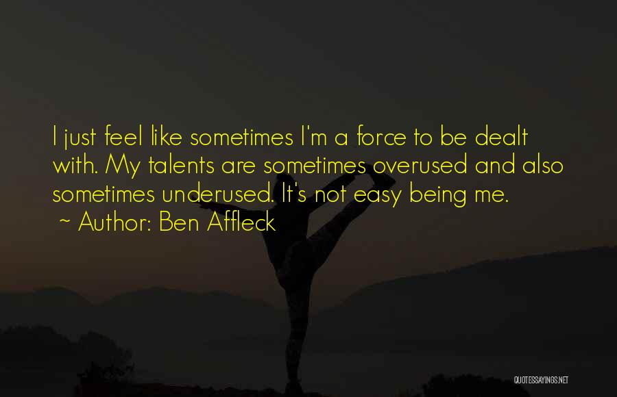 I'm Not Easy Quotes By Ben Affleck