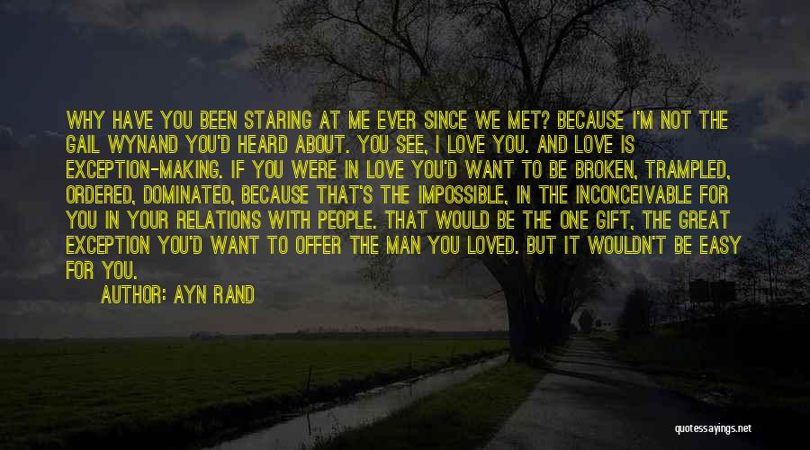 I'm Not Easy To Love Quotes By Ayn Rand