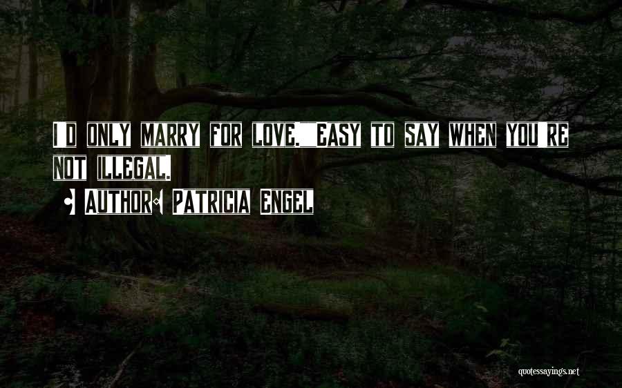 I'm Not Easy To Love Quotes By Patricia Engel