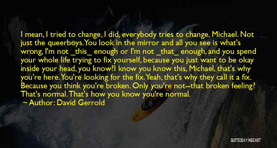 I'm Not Feeling Okay Quotes By David Gerrold