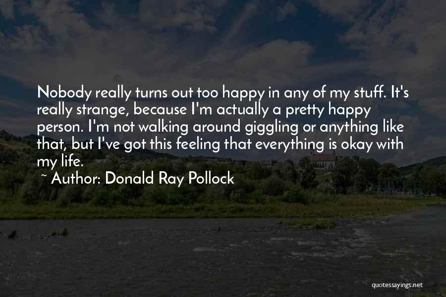 I'm Not Feeling Okay Quotes By Donald Ray Pollock