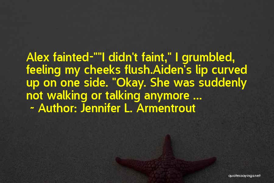 I'm Not Feeling Okay Quotes By Jennifer L. Armentrout