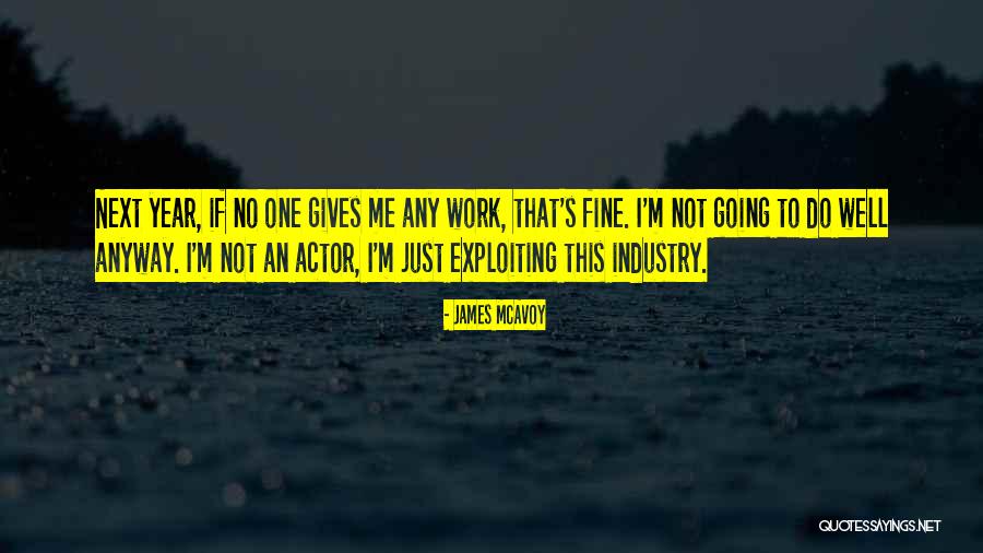 I'm Not Fine Quotes By James McAvoy I'm Not Fine Quotes By James McAvoy