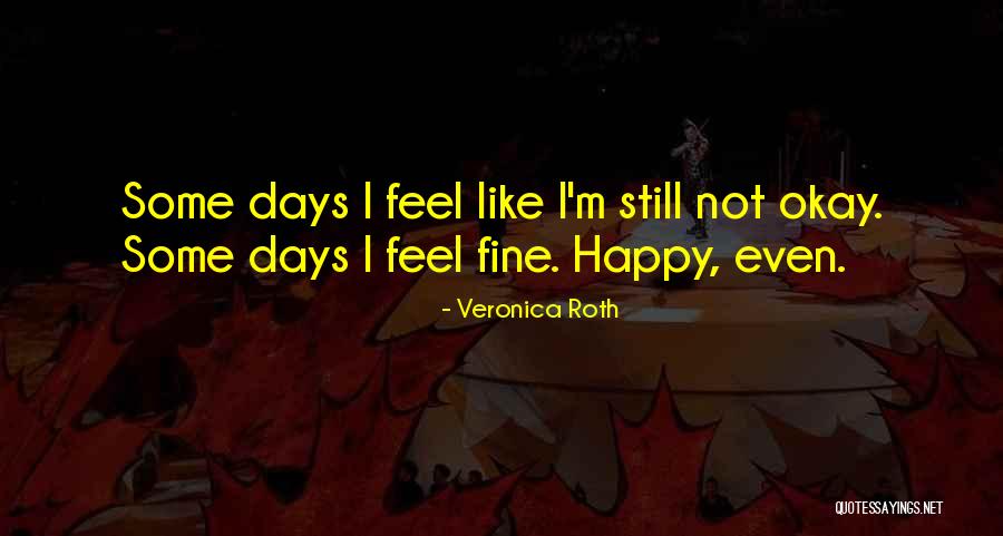 I'm Not Fine Quotes By Veronica Roth I'm Not Fine Quotes By Veronica Roth