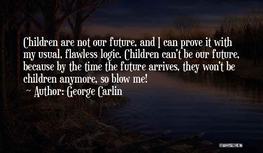 I'm Not Flawless Quotes By George Carlin